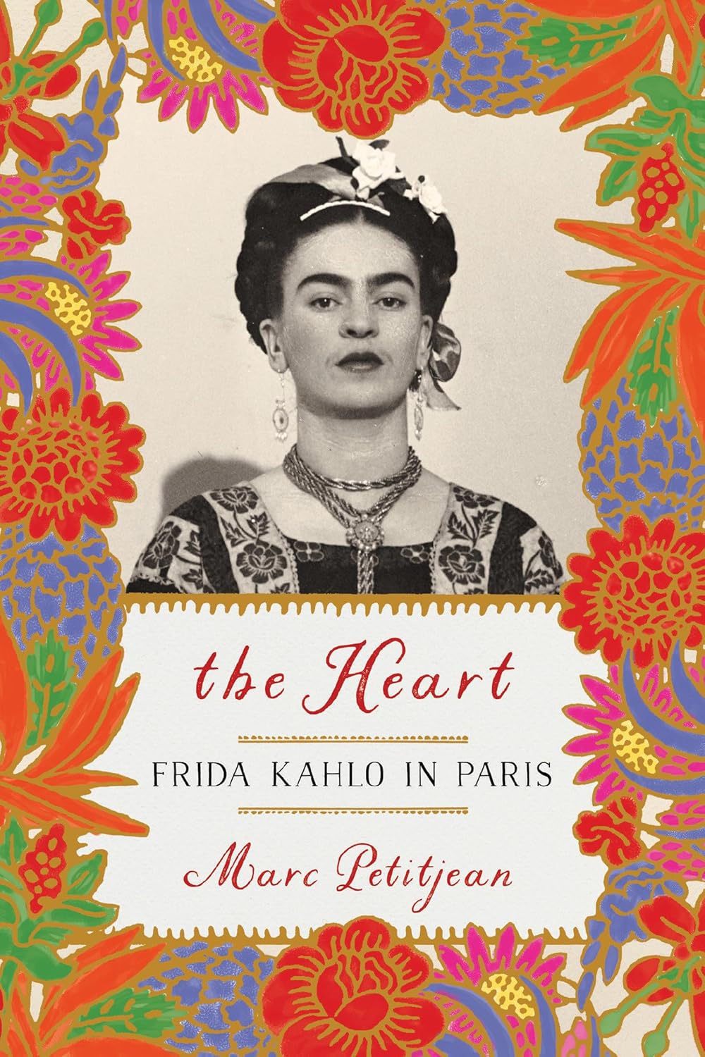 Book cover of The Heart: Frida Kahlo In Paris by Marc Petijean