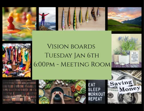Accessible description: Collage-style flyer with a light green rectangle in the middle stating “Vision boards, Tuesday Jan 6th, 6:00PM – Meeting Room.” Border images show themes like adventure, healthy eating, exercise, mindfulness, reading, organizing clothes, and budgeting.