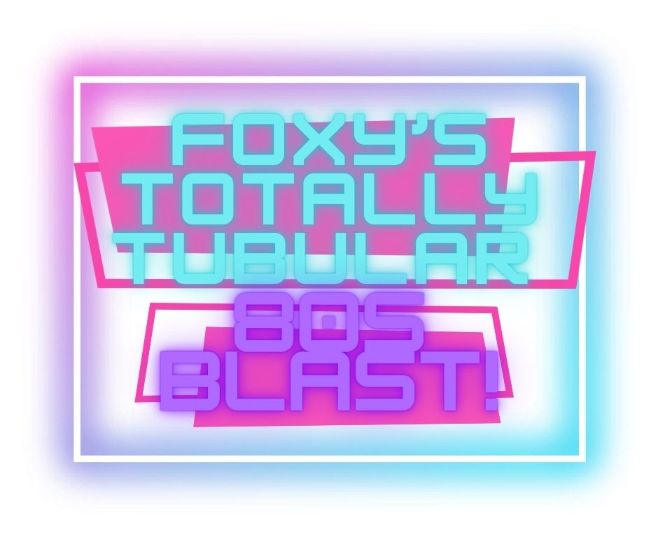 Foxy's Totally Tubular 80s Blast Logo